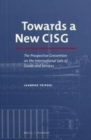 Image for Towards a new CISG: the prospective Convention on the International Sale of Goods and Services