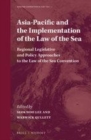 Image for Asia-Pacific and the implementation of the Law of the Sea: regional legislative and policy approaches to the Law of the Sea Convention