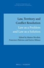 Image for Law, territory and conflict resolution: law as a problem and law as a solution