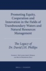 Image for Promoting Equity, Cooperation and Innovation in the Fields of Transboundary Waters and Natural Resources Management: The Legacy of Dr. David J.H. Phillips