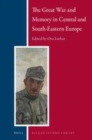 Image for The Great War and memory in Central and South-Eastern Europe