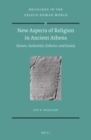 Image for New aspects of religion in ancient Athens: honors, authorities, esthetics, and society