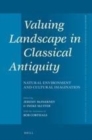Image for Valuing landscape in classical antiquity: natural environment and cultural imagination