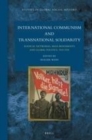 Image for International Communism and Transnational Solidarity: Radical Networks, Mass Movements and Global Politics, 1919-1939