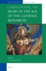 Image for Companion to music in the age of the Catholic monarchs : volume 1
