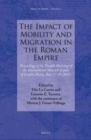 Image for The Impact of Mobility and Migration in the Roman Empire: Proceedings of the Twelfth Workshop of the International Network Impact of Empire (Rome, June 17-19, 2015)