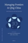 Image for Managing frontiers in Qing China: the Lifanyuan and Libu revisited