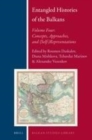 Image for Entangled Histories of the Balkans - Volume Four: Concepts, Approaches, and (Self-)Representations