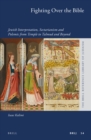 Image for Fighting Over the Bible: Jewish Interpretation, Sectarianism and Polemic from Temple to Talmud and Beyond