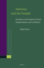 Image for Hebrews and the Temple: Attitudes to the Temple in Second Temple Judaism and in Hebrews