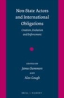 Image for Non-state actors and international obligations: creation, evolution and enforcement