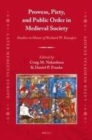 Image for Prowess, Piety, and Public Order in Medieval Society: Studies in Honor of Richard W. Kaeuper