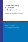 Image for Early Christianity in Lycaonia and Adjacent Areas: From Paul to Amphilochius of Iconium
