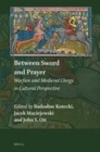 Image for Between Sword and Prayer: Warfare and Medieval Clergy in Cultural Perspective