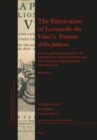 Image for The Fabrication of Leonardo da Vinci&#39;s Trattato della pittura (2 vols.): With a Scholarly Edition of the Italian editio princeps (1651) and an Annotated English Translation