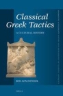 Image for Classical Greek tactics: a cultural history