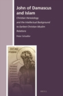 Image for John of Damascus and Islam: Christian Heresiology and the Intellectual Background to Earliest Christian-Muslim Relations