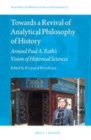Image for Towards a Revival of Analytical Philosophy of History: Around Paul A. Roth&#39;s Vision of Historical Sciences