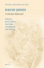 Image for David Jones: a Christian modernist? : new approaches to his art, poetry and cultural theory : VOLUME 12