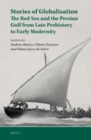 Image for Stories of Globalisation: The Red Sea and the Persian Gulf from Late Prehistory to Early Modernity: Selected Papers of Red Sea Project VII