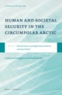 Image for Human and Societal Security in the Circumpolar Arctic: Local and Indigenous Communities
