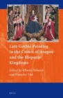 Image for Late Gothic Painting in the Crown of Aragon and the Hispanic Kingdoms : 11