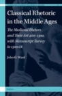 Image for Classical Rhetoric in the Middle Ages: The Medieval Rhetors and Their Art 400-1300, with Manuscript Survey to 1500 CE
