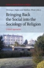 Image for Bringing Back the Social into the Sociology of Religion: Critical Approaches