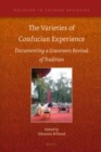 Image for The Varieties of Confucian Experience: Documenting a Grassroots Revival of Tradition