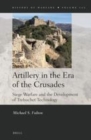 Image for Artillery in the Era of the Crusades: Siege Warfare and the Development of Trebuchet Technology
