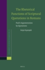 Image for The Rhetorical Functions of Scriptural Quotations in Romans: Paul&#39;s Argumentation by Quotations
