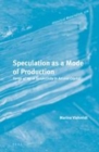 Image for Speculation as a mode of production: forms of value subjectivity in art and capital