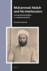 Image for Mu?ammad ?Abduh and His Interlocutors: Conceptualizing Religion in a Globalizing World