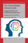 Image for The Critical Media Literacy Guide: Engaging Media and Transforming Education