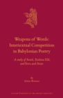 Image for Weapons of Words: Intertextual Competition in Babylonian Poetry: A Study of Anzû, Enuma Elis, and Erra and Isum