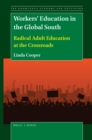 Image for Workers&#39; Education in the Global South: Radical Adult Education at the Crossroads