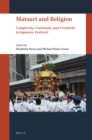 Image for Matsuri and Religion: Complexity, Continuity, and Creativity in Japanese Festivals