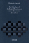Image for The Pathology of the English Renaissance: Sacred Remains and Holy Ghosts