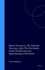 Image for Robert Persons S.J., The Christian Directory (1582): The First Booke of the Christian Exercise, Appertayning to Resolution