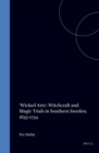 Image for &#39;Wicked Arts&#39;: Witchcraft and Magic Trials in Southern Sweden, 1635-1754