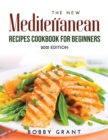 Image for The New Mediterranean Recipes Cookbook for Beginners