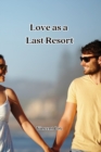 Image for Love as a Last Resort