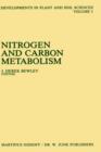 Image for Nitrogen and Carbon Metabolism : Proceedings of a Symposium on the Physiology and Biochemistry of Plant Productivity, held in Calgary, Canada, July 14–17, 1980