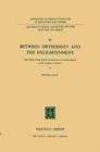 Image for Between Orthodoxy and the Enlightenment : Jean-Robert Chouet and the Introduction of Cartesian Science in the Academy of Geneva