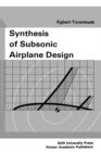 Image for Synthesis of Subsonic Airplane Design : An introduction to the preliminary design of subsonic general aviation and transport aircraft, with emphasis on layout, aerodynamic design, propulsion and perfo