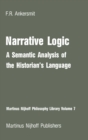 Image for Narrative Logic:A Semantic Analysis of the Historian&#39;s Language