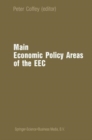 Image for Main Economic Policy Areas of the European Economic Community : Toward 1992 - The Challenge to the Community&#39;s Economic Policies When the &quot;Real&quot; Common Market is Created by the End of 1992