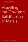 Image for Modelling the Flow and Solidification of Metals