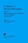Image for A History of Women Philosophers : Medieval, Renaissance and Enlightenment Women Philosophers A.D. 500–1600