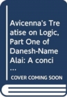 Image for Avicenna&#39;s Treatise on Logic, Part One of Danesh-Name Alai